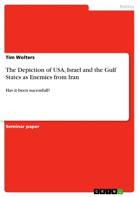 The Depiction of USA, Israel and the Gulf States as Enemies from Iran: Has it been sucessfull?