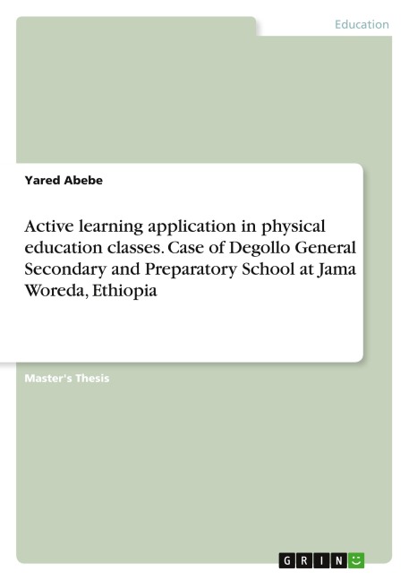 Active learning application in physical education classes. Case of Degollo General Secondary and Preparatory School at Jama Woreda, Ethiopia