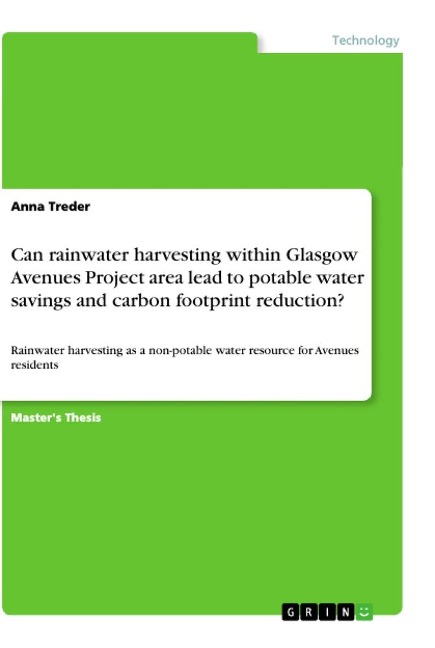 Can rainwater harvesting within Glasgow Avenues Project area lead to potable watersavings and carbon footprint reduction?: Rainwater harvesting as a non-potable water resource for Avenues residents