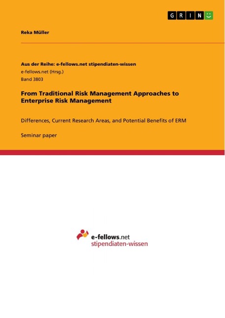 From Traditional Risk Management Approaches to Enterprise Risk Management: Differences, Current Research Areas, and Potential Benefits of ERM