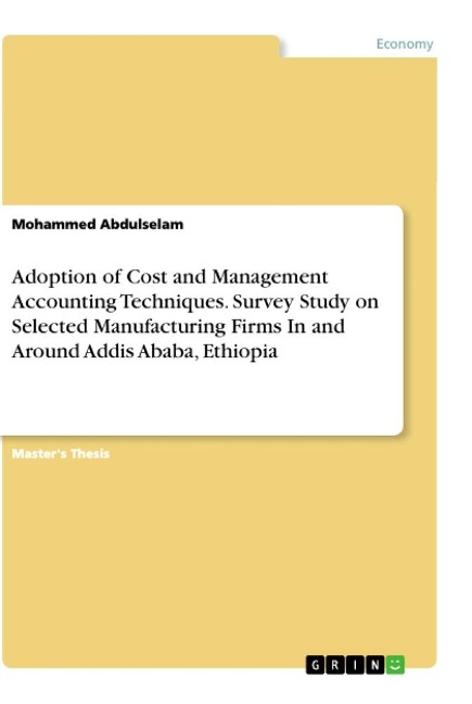 Adoption of Cost and Management Accounting Techniques. Survey Study on Selected Manufacturing Firms In and Around Addis Ababa, Ethiopia