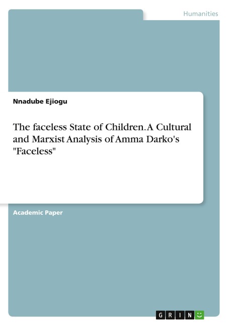 The faceless State of Children. A Cultural and Marxist Analysis of Amma Darkos Faceless