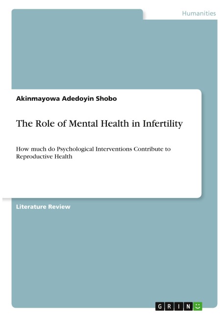 The Role of Mental Health in Infertility: How much do Psychological Interventions Contribute to Reproductive Health