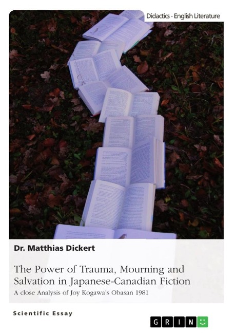 The Power of Trauma, Mourning and Salvation in Japanese-Canadian Fiction: A close analysis of Joy Kogawas Obasan 1981