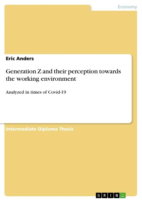 Generation Z and their perception towards the working environment: Analyzed in times of Covid-19