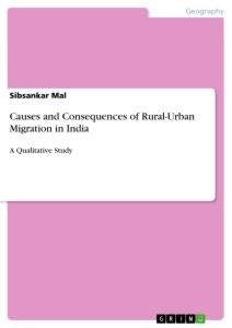 Causes and Consequences of Rural-Urban Migration in India: A Qualitative Study