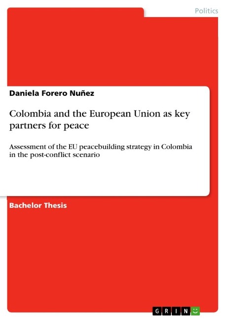 Colombia and the European Union as key partners for peace: Assessment of the EU peacebuilding strategy in Colombia in the post-conflict scenario