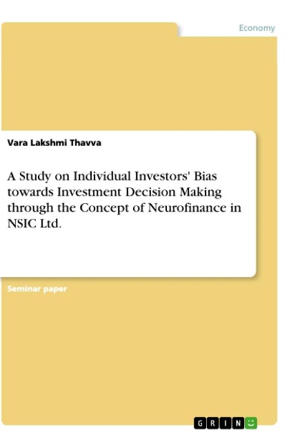 A Study on Individual Investors Bias towards Investment Decision Making through the Concept of Neurofinance in NSIC Ltd.
