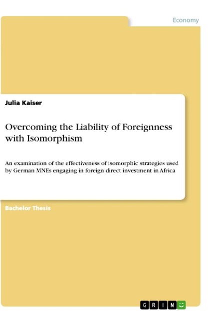 Overcoming the Liability of Foreignness with Isomorphism: An examination of the effectiveness of isomorphic strategies used by German MNEs engaging in foreign direct investment in Africa