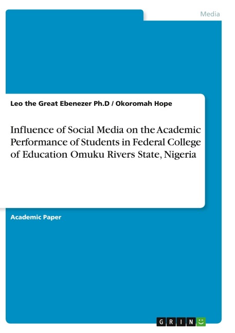 Influence of Social Media on the Academic Performance of Students in Federal College of Education Omuku Rivers State, Nigeria