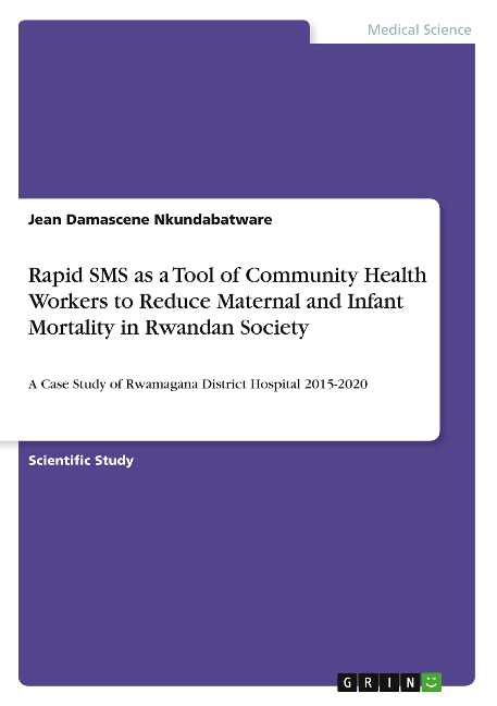 Rapid SMS as a Tool of Community Health Workers to Reduce Maternal and Infant Mortality in Rwandan Society: A Case Study of Rwamagana District Hospital 2015-2020