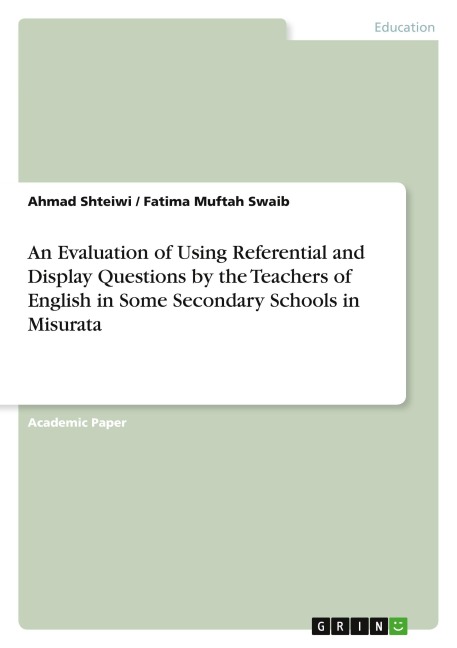 An Evaluation of Using Referential and Display Questions by the Teachers of English in Some Secondary Schools in Misurata