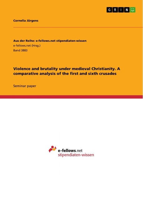 Violence and brutality under medieval Christianity. A comparative analysis of the first and sixth crusades