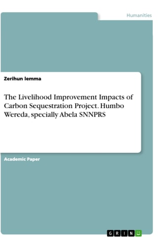 The Livelihood Improvement Impacts of Carbon Sequestration Project. Humbo Wereda, specially Abela SNNPRS