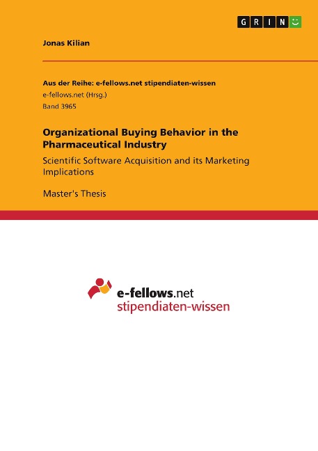 Organizational Buying Behavior in the Pharmaceutical Industry: Scientific Software Acquisition and its Marketing Implications