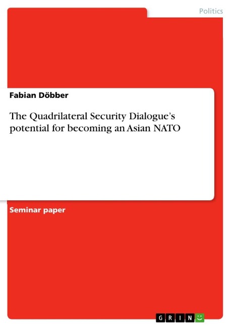 The Quadrilateral Security Dialogues potential for becoming an Asian NATO