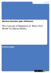 The Concept of Happiness in Brave New World by Aldous Huxley