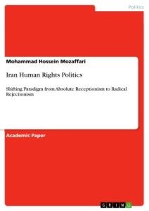 Iran Human Rights Politics: Shifting Paradigm from Absolute Receptionism to Radical Rejectionism