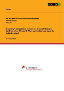 Germanys compliance system for internal financial controls after Wirecard. What can be learned from the United States?