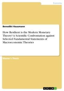 How Resilient is the Modern Monetary Theory? A Scientific Confrontation against Selected Fundamental Statements of Macroeconomic Theories
