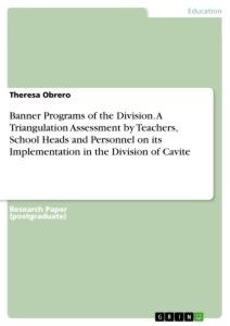 Banner Programs of the Division. A Triangulation Assessment by Teachers, School Heads and Personnel on its Implementation in the Division of Cavite
