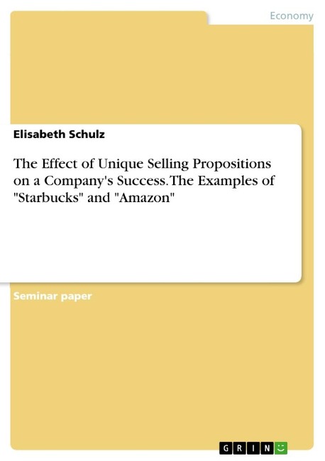 The Effect of Unique Selling Propositions on a Companys Success. The Examples of Starbucks and Amazon