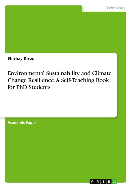 Environmental Sustainability and Climate Change Resilience. A Self-Teaching Book for PhD Students