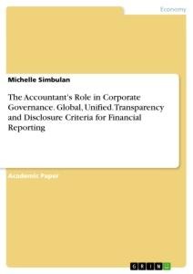 The Accountants Role in Corporate Governance. Global, Unified. Transparency and Disclosure Criteria for Financial Reporting