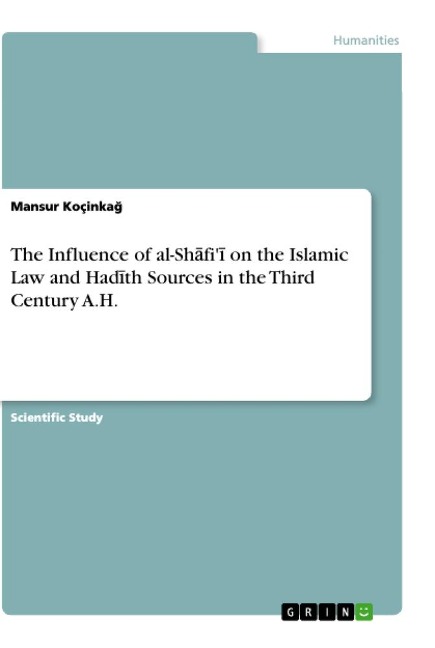 The Influence of al-Sh¿fi¿ on the Islamic Law and Had¿th Sources in the Third Century A.H.