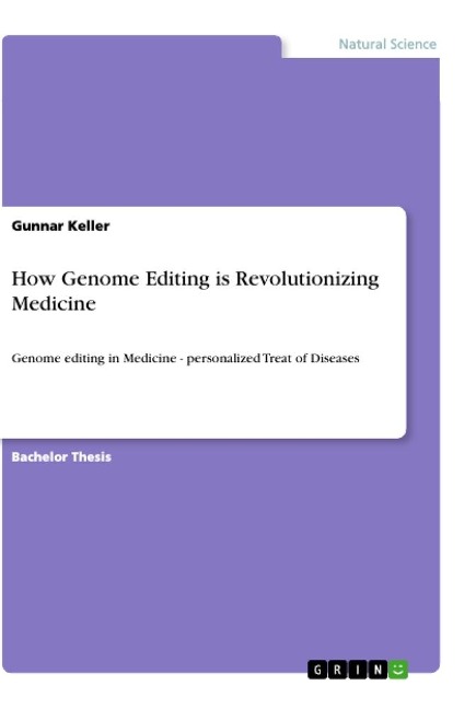 How Genome Editing is Revolutionizing Medicine: Genome editing in Medicine - personalized Treat of Diseases