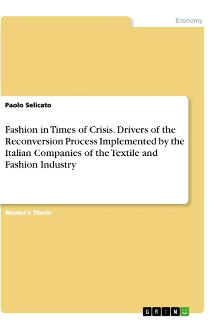 Fashion in Times of Crisis. Drivers of the Reconversion Process Implemented by the Italian Companies of the Textile and Fashion Industry