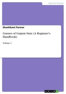 Grasses of Gujarat State (A Beginners Handbook): Volume 1