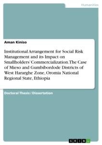 Institutional Arrangement for Social Risk Management and its Impact on Smallholders Commercialization. The Case of Mieso and Gumbibordode Districts of West Hararghe Zone, Oromia National Regional State, Ethiopia