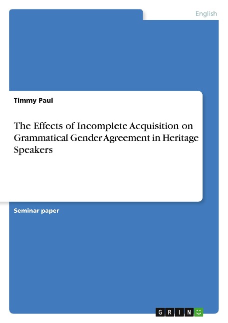 The Effects of Incomplete Acquisition on Grammatical Gender Agreement in Heritage Speakers