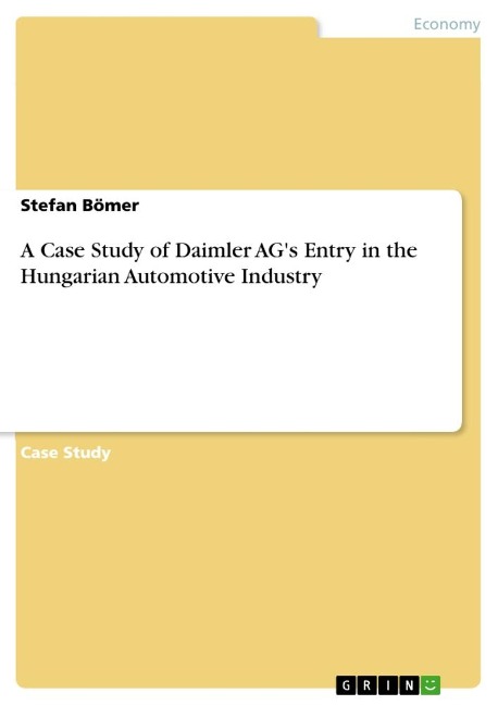 A Case Study of Daimler AGs Entry in the Hungarian Automotive Industry
