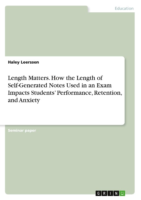 Length Matters. How the Length of Self-Generated Notes Used in an Exam Impacts Students Performance, Retention, and Anxiety