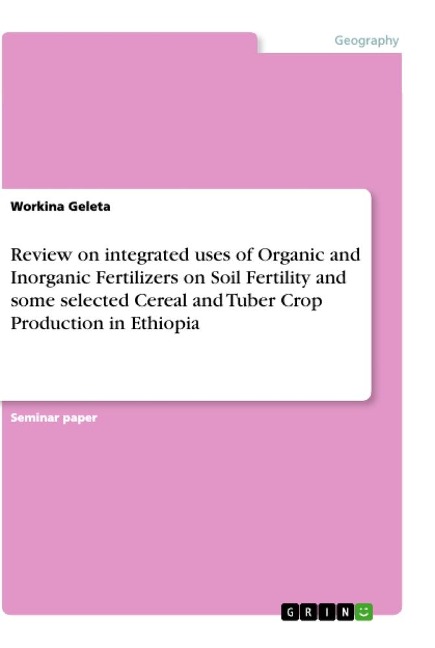 Review on integrated uses of Organic and Inorganic Fertilizers on Soil Fertility and some selected Cereal and Tuber Crop Production in Ethiopia