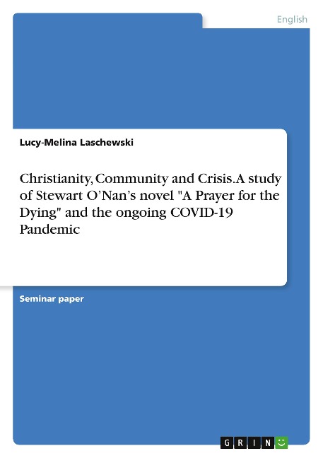 Christianity, Community and Crisis. A study of Stewart ONans novel A Prayer for theDying and the ongoing COVID-19 Pandemic
