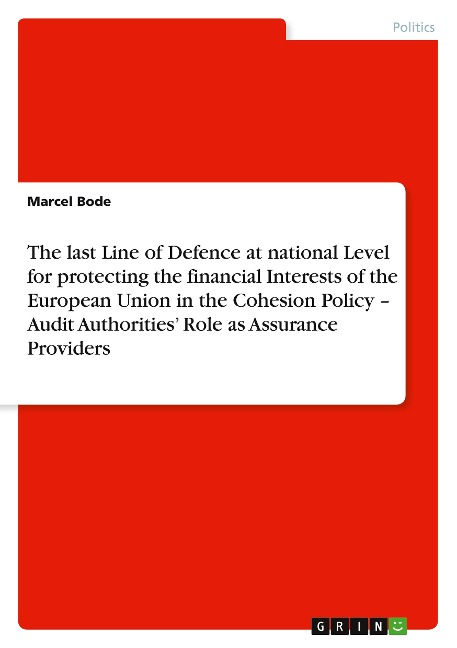 The last Line of Defence at national Level for protecting the financial Interests of the European Union in the Cohesion Policy - Audit Authorities Role as Assurance Providers