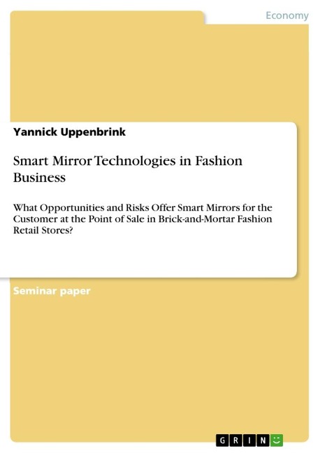 Smart Mirror Technologies in Fashion Business: What Opportunities and Risks Offer Smart Mirrors for the Customer at the Point of Sale in Brick-and-Mortar Fashion Retail Stores?