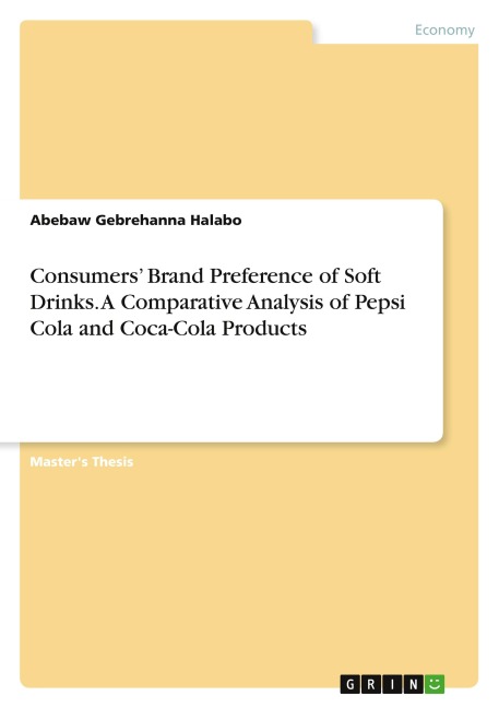 Consumers Brand Preference of Soft Drinks. A Comparative Analysis of Pepsi Cola and Coca-Cola Products