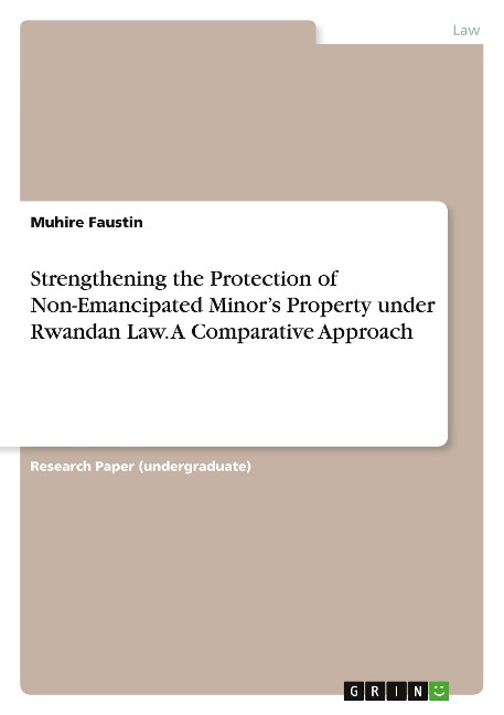 Strengthening the Protection of Non-Emancipated Minors Property under Rwandan Law. A Comparative Approach