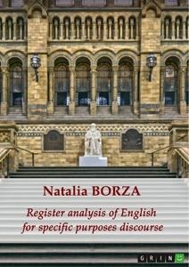 Register analysis of English for specific purposes discourse: An in-depth exploratory and descriptive theory- and corpus-based study of the case of biology texts in secondary education in Hungary