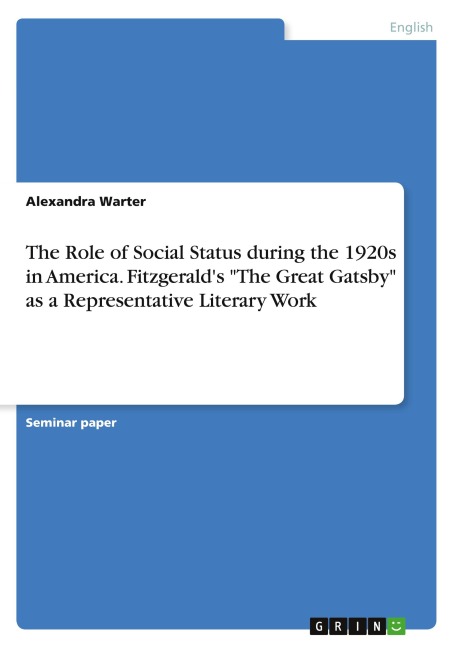 The Role of Social Status during the 1920s in America. Fitzgeralds The Great Gatsby as a Representative Literary Work