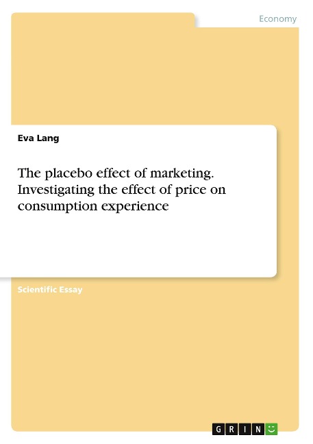The placebo effect of marketing. Investigating the effect of price on consumption experience