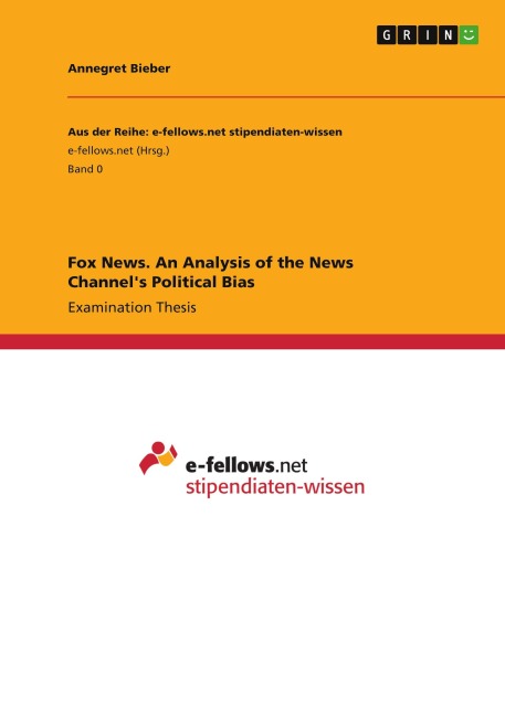 Fox News. An Analysis of the News Channels Political Bias