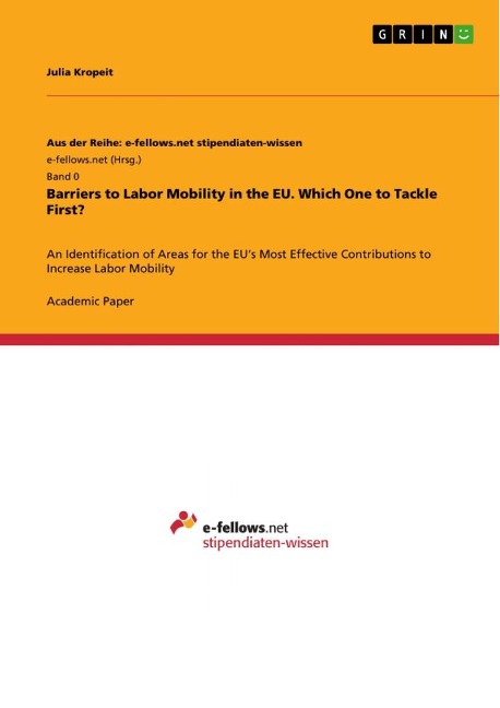 Barriers to Labor Mobility in the EU. Which One to Tackle First?: An Identification of Areas for the EUs Most Effective Contributions to Increase Labor Mobility
