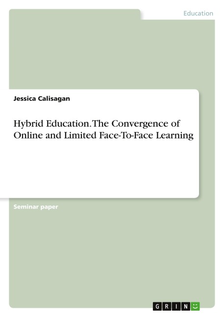 Hybrid Education. The Convergence of Online and Limited Face-To-Face Learning