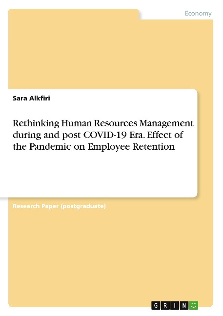 Rethinking Human Resources Management during and post COVID-19 Era. Effect of the Pandemic on Employee Retention