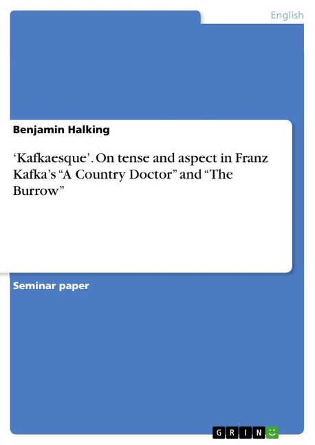 Kafkaesque. On tense and aspect in Franz Kafkas A Country Doctor and The Burrow